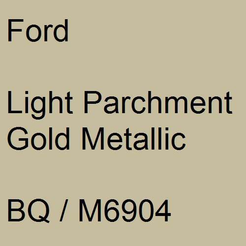 Ford, Light Parchment Gold Metallic, BQ / M6904.